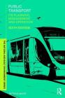Public Transport: Its Planning, Management and Operation (Natural and Built Environment) By Peter White Cover Image