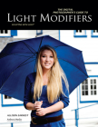 The Digital Photographer's Guide to Light Modifiers: Techniques for Sculpting with Light By Allison Earnest Cover Image