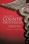 Tales of a Country Obstetrician: Unforgettable Stories about Practicing Medicine in Alabama By Daniel M. Avery Cover Image