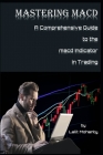 Mastering MACD: A Comprehensive Guide to the Moving Average Convergence Divergence Indicator in Trading Cover Image