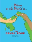 Where in the World is The Canal Zone By Loreen Ridge-Husum (Artist), III Husum, Edward J. (Artist) Cover Image