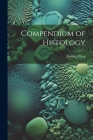 Compendium of Histology Cover Image