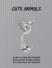 Cute Animals - An Adult Coloring Book Featuring Super Cute and Adorable Animals for Stress Relief and Relaxation By Amayah Benjamin Cover Image