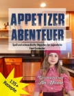 Appetizer Abenteuer: Spaß und schmackhafte Häppchen für jugendliche Food-Entdecker Cover Image