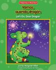Vamos, Querido Dragon/Let's Go, Dear Dragon (Dear Dragon Spanish/English (Beginning-To-Read)) By Margaret Hillert, Jack Pullan (Illustrator), Margaret Hillert Cover Image