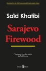 Sarajevo Firewood By Saïd Khatibi, Paul Starkey (Translated by) Cover Image