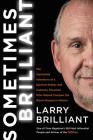 Sometimes Brilliant: The Impossible Adventure of a Spiritual Seeker and Visionary Physician Who Helped Conquer the Worst Disease in History By Larry Brilliant Cover Image
