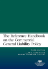 The Reference Handbook on the Commercial General Liability Policy, Third Edition Cover Image