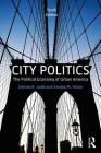 City Politics: The Political Economy of Urban America By Dennis R. Judd, Annika M. Hinze Cover Image