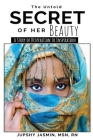 The Untold Secret of Her Beauty: A Story of Desperation to Inspiration Cover Image