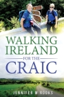 Walking Ireland for the Craic By Jennifer M. Rooks Cover Image