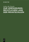 Zur Verfassungsrechtlichen Lage Der Privatschulen: Unter Besonderer Berücksichtigung Der Kirchlichen Schulen Cover Image