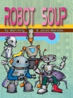 Robot Soup By Bart King, Jacob Wenzka (Illustrator) Cover Image
