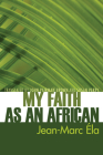 My Faith as an African By Jean-Marc Éla, John Pairman Brown (Translator), Susan Perry (Translator) Cover Image