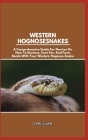 Western Hognose Snakes: A Comprehensive Guide For Novices On How To Nurture, Care For, And Form Bonds With Your Western Hognose Snake Cover Image