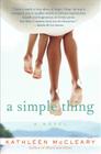A Simple Thing: A Novel By Kathleen McCleary Cover Image