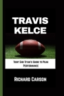 Travis Kelce: Tight End Titan's Guide to Peak Performance Cover Image