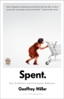 Spent: Sex, Evolution, and Consumer Behavior By Geoffrey Miller Cover Image