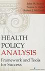 Health Policy Analysis: Framework and Tools for Success By John Seavey, Semra A. Aytur, Robert J. McGrath Cover Image
