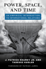 Power, Space, and Time: An Empirical Introduction to International Relations Cover Image