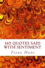 165 Quotes Said With Sentiment By Fiona a. D. Hunt Cover Image