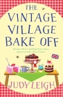 The Vintage Village Bake Off By Judy Leigh Cover Image