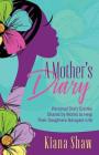 A Mother's Diary: Personal Diary Entries Shared by Moms to Help Their Daughters Navigate Life Cover Image