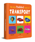 My First Padded Book of Transport: Early Learning Padded Board Books for Children By Wonder House Books Cover Image