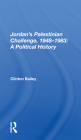 Jordan's Palestinian Challenge, 1948-1983: A Political History By Clinton Bailey Cover Image