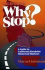 California Why Stop?: A Guide to California Roadside Historical Markers Cover Image
