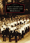 Lake Champlain Monuments and Memorials (Images of America) By Anastasia Louise Pratt Cover Image