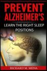 Prevent Alzheimer's: Learn The Right Sleep Positions By Richard M. Mena Cover Image