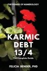 The Power of Numerology: Karmic Debt 13/4 By Felicia Bender Cover Image