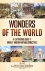 Wonders of the World: A Captivating Guide to Ancient and New Notable Structures Cover Image