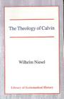 The Theology of Calvin By Wilhelm Niesel Cover Image