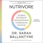 Nutrivore: The Radical New Science for Getting the Nutrients You Need from the Food You Eat Cover Image