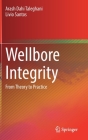 Wellbore Integrity: From Theory to Practice By Arash Dahi Taleghani, Livio Santos Cover Image