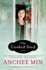 The Cooked Seed: A Memoir By Anchee Min Cover Image