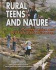 Rural Teens and Nature: Conservation and Wildlife Rehabilitation (Youth in Rural North America) By Angela Libal, Ida Walker (With), Celeste Carmichael (Consultant) Cover Image