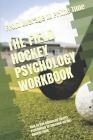 The Field Hockey Psychology Workbook: How to Use Advanced Sports Psychology to Succeed on the Hockey Field Cover Image