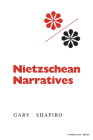 Nietzschean Narratives (Studies in Phenomenology and Existential Philosophy) By Gary Shapiro Cover Image