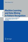 Machine Learning and Data Mining in Pattern Recognition: 11th International Conference, MLDM 2015, Hamburg, Germany, July 20-21, 2015, Proceedings By Petra Perner (Editor) Cover Image