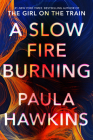 A Slow Fire Burning: A Novel Cover Image