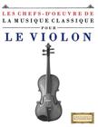 Les Chefs-d'Oeuvre de la Musique Classique Pour Le Violon: Pi By Easy Classical Masterworks Cover Image