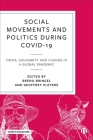Social Movements and Politics During Covid-19: Crisis, Solidarity and Change in a Global Pandemic By Arturo Escobar (Contribution by), Paulo Henrique Martins (Contribution by), Boaventura de Sousa Santos (Contribution by) Cover Image