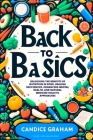 Back to Basics: Unlocking the Benefits of Nutrition in Food, Healing Deficiencies, Enhancing Mental Health, and Natural Medicine Holis Cover Image