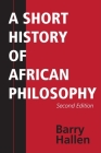 A Short History of African Philosophy, Second Edition By Barry Hallen Cover Image