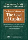 The Lawyer's Guide to the Cost of Capital: Understanding Risk and Return for Valuing Businesses and Other Investments Cover Image