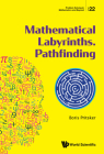 Mathematical Labyrinths. Pathfinding (Problem Solving in Mathematics and Beyond #22) By Boris Pritsker Cover Image