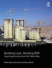 Building Lean, Building BIM: Improving Construction the Tidhar Way By Rafael Sacks, Samuel Korb, Ronen Barak Cover Image